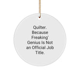 Funny Quilter Gifts Quilting Circle Ornament, Quilter, Because Freaking' genius Is Not An Official Job Title, Christmas Unique - Image 1